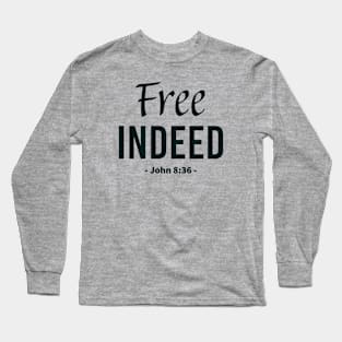 Free Indeed bible quote Long Sleeve T-Shirt